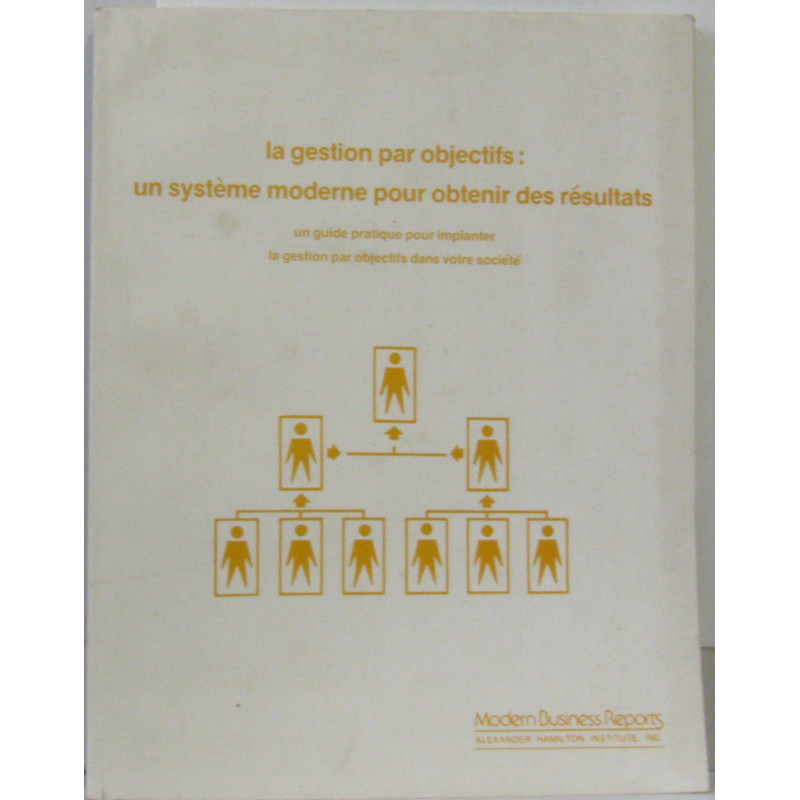 La gestion par objectifs: un système moderne pour obtenir des...