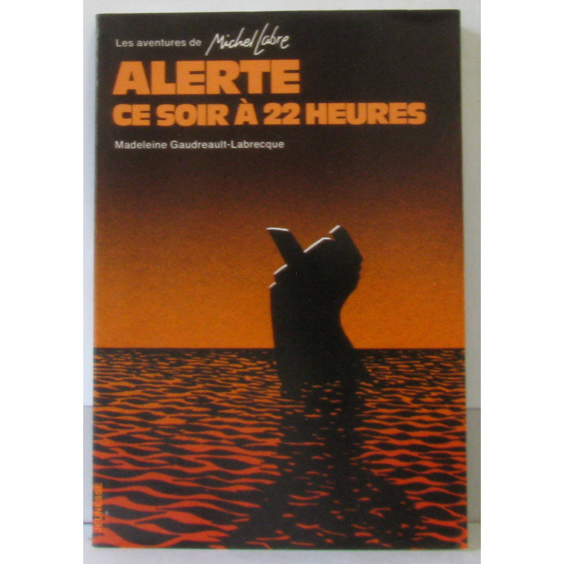 Alerte ce soir a 22 heures (Les Aventures de Michel Labre)