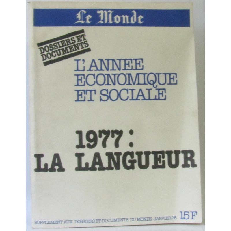 Le Monde hors série: L'année économique et sociale 1977: la langueur