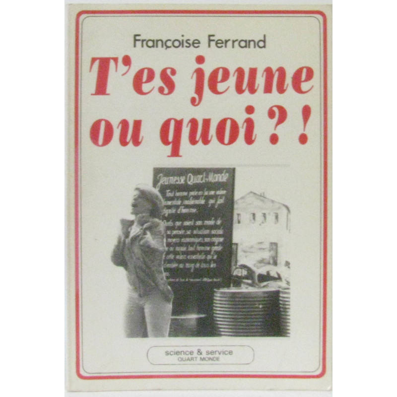 T'es jeune ou quoi