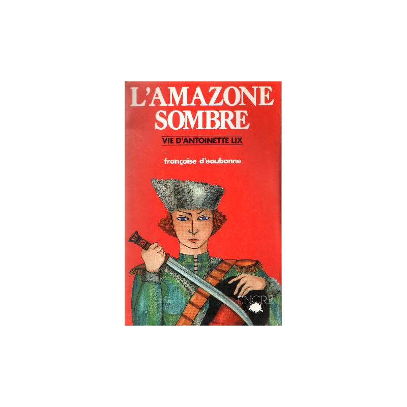 L'Amazone sombre : Vie d'Antoinette Lix 1837-1909