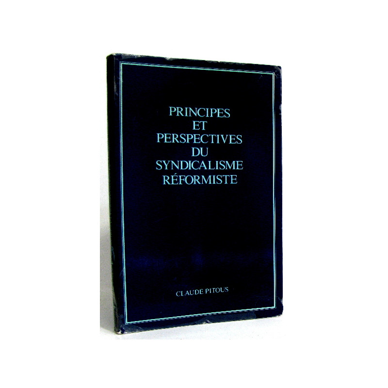 Principes et perspective du syndicalisme réformiste