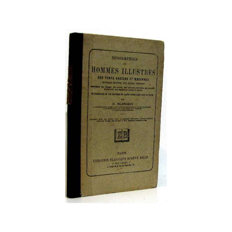 BIOGRAPHIES DES HOMMES ILLUSTRES des temps anciens et modernes -...