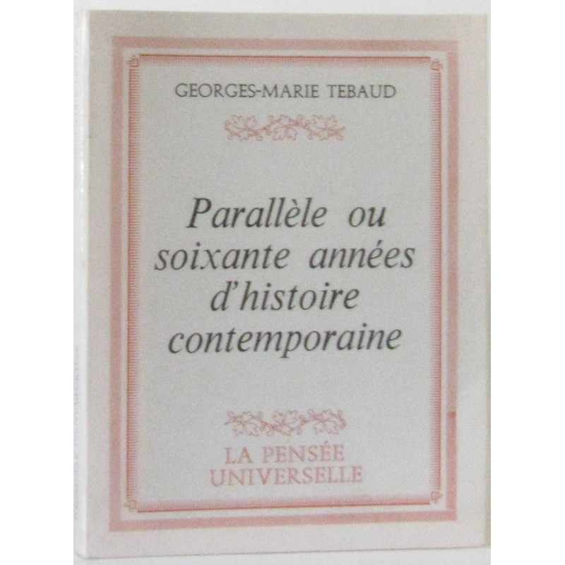 Parallèle ou soixante années d'histoire contemporaine