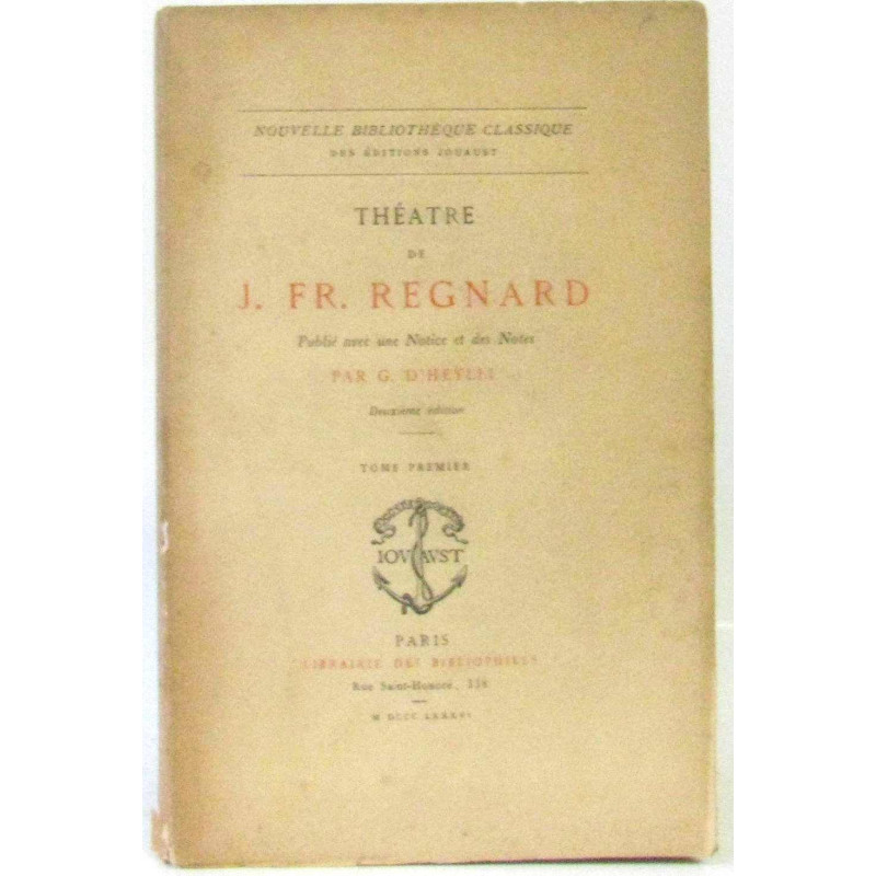 Théatre de J. FR. Regnard publié avec une notice et des notes par...