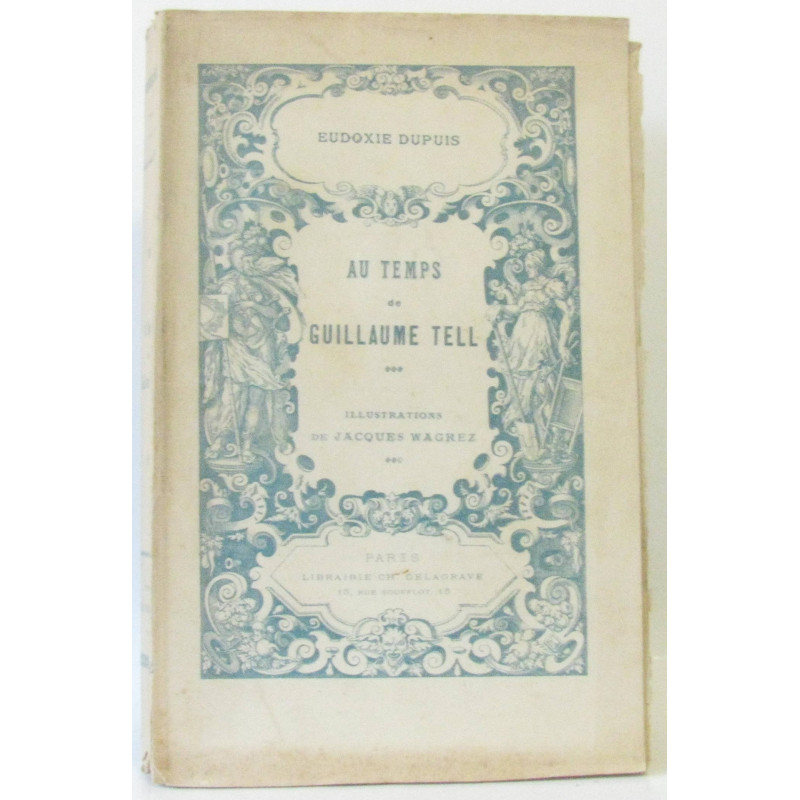 Au temps de Guillaume Tell (illustrations Jacques Wagrez)