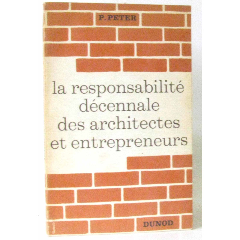 La responsabilité décennale des architectes et entrepreneurs