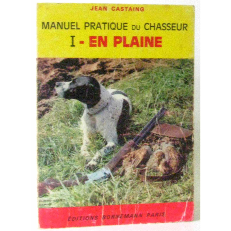 Manuel pratique du chasseur (tome premier) en plaine