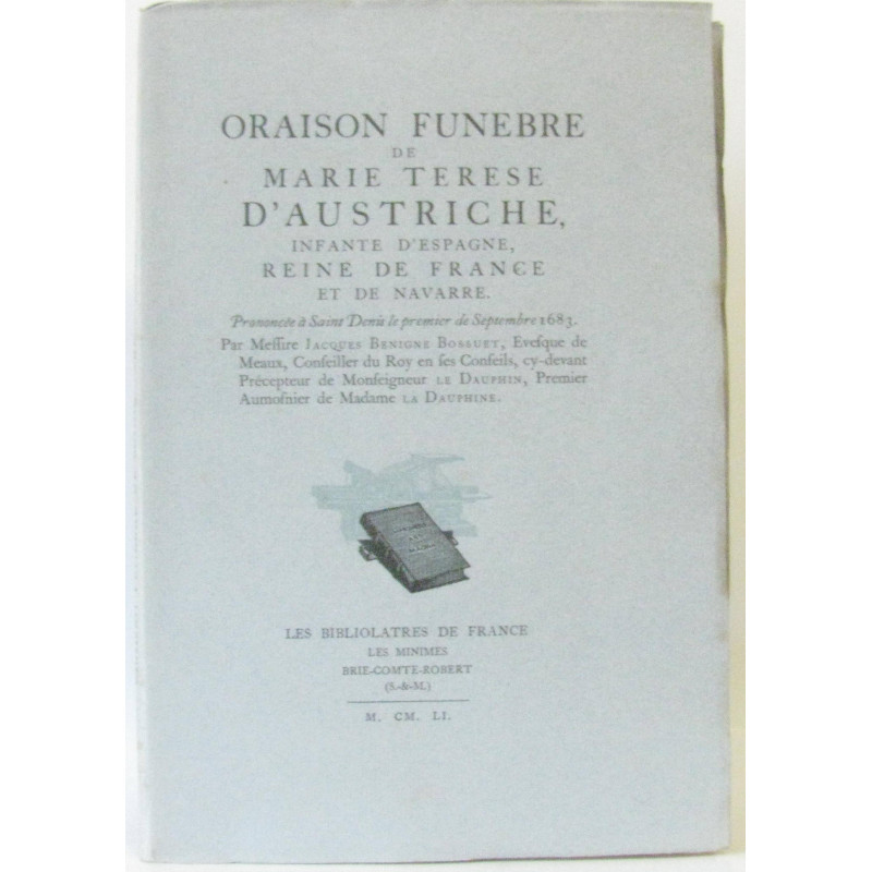 Oraison funèbre de Marie Thérèse d'Autriche infant d'Espagne Reine...