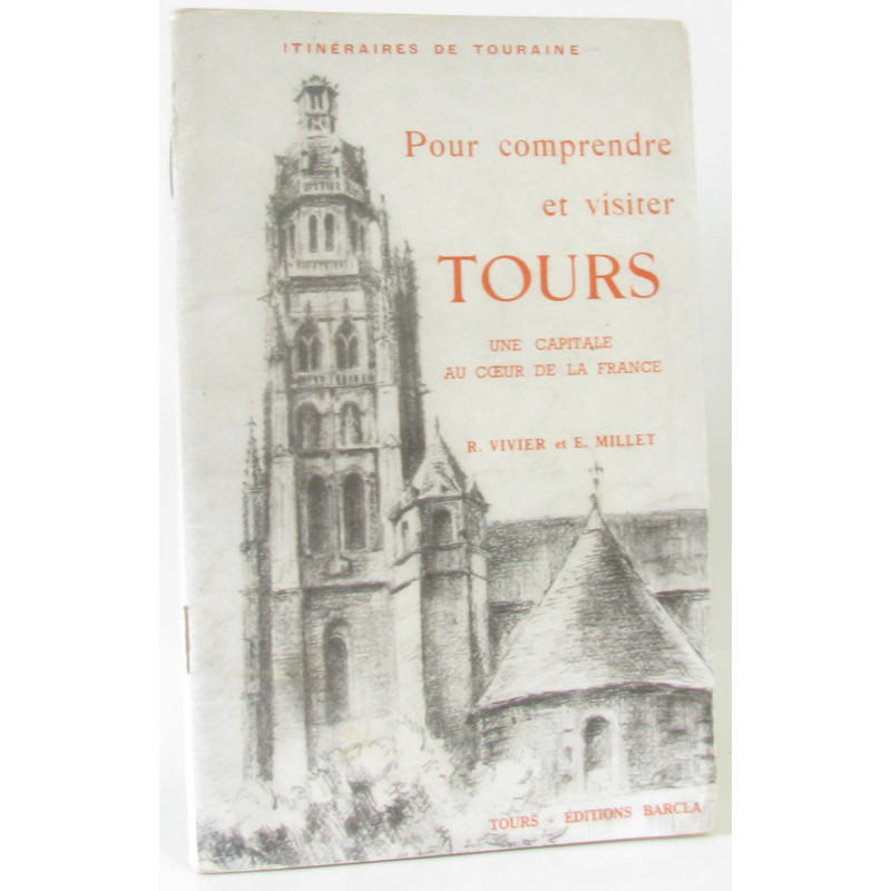Pour comprendre et visiter Tours une capitale au coeur de la France