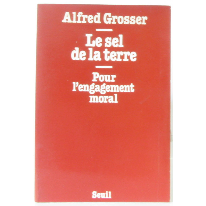 Le sel de la Terre. Pour l'engagement moral