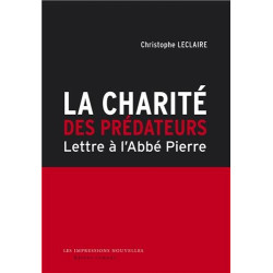 La charité des prédateurs : Lettre à l'abbé Pierre