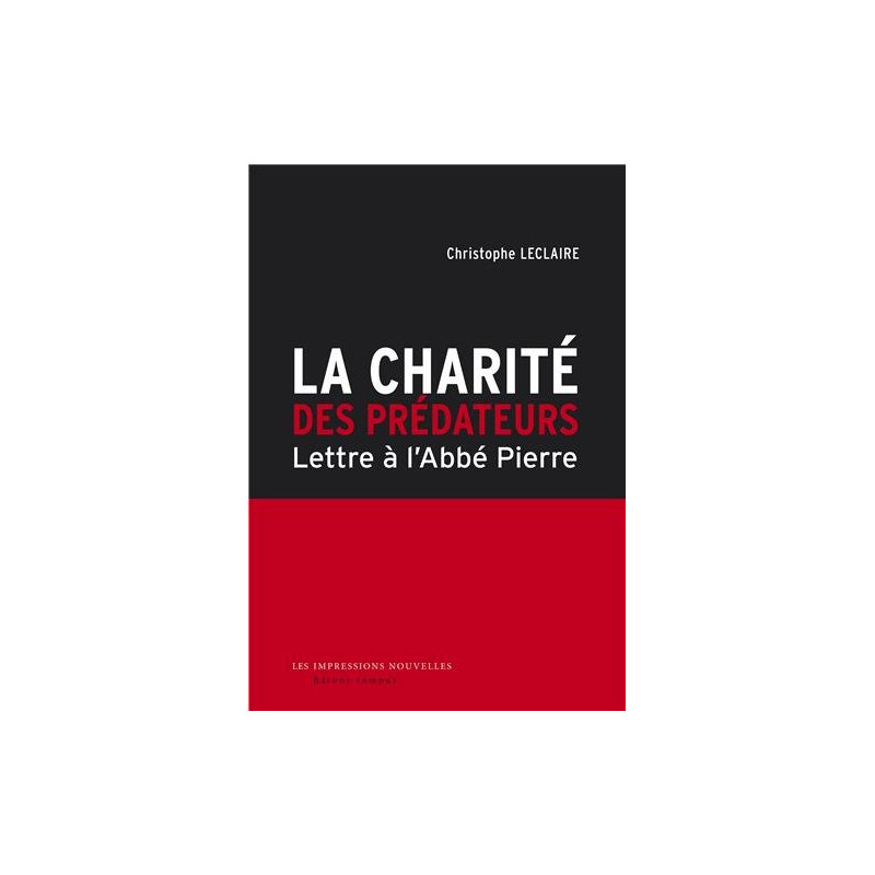 La charité des prédateurs : Lettre à l'abbé Pierre