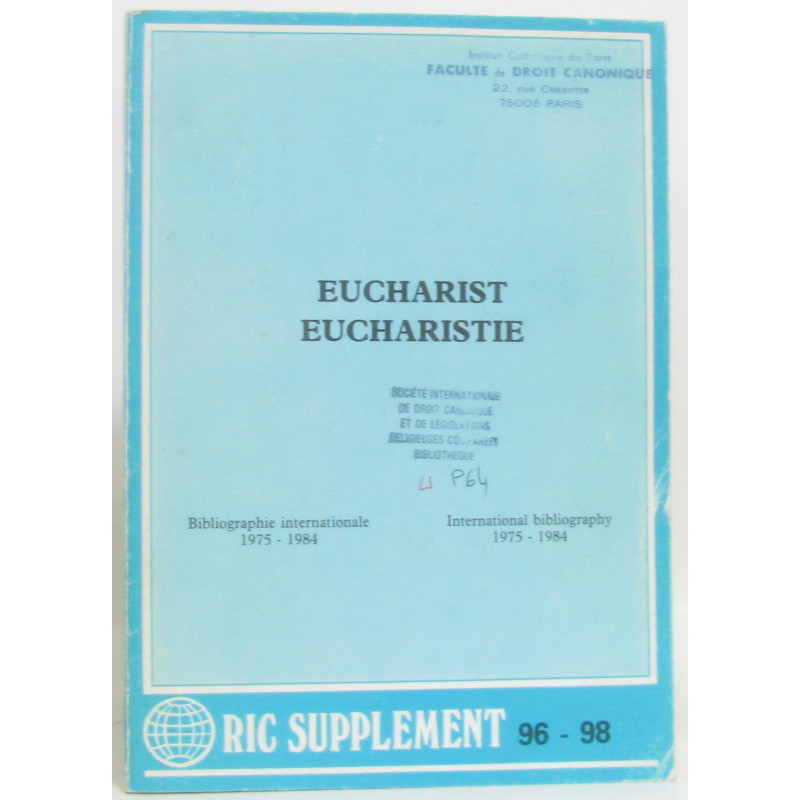 Eucharist - Eucharistie Bibliographie internationale 1975-1984...