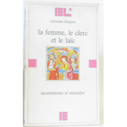 La femme le clerc et le laïc: Oecuménisme et ministère (Entrée libre)