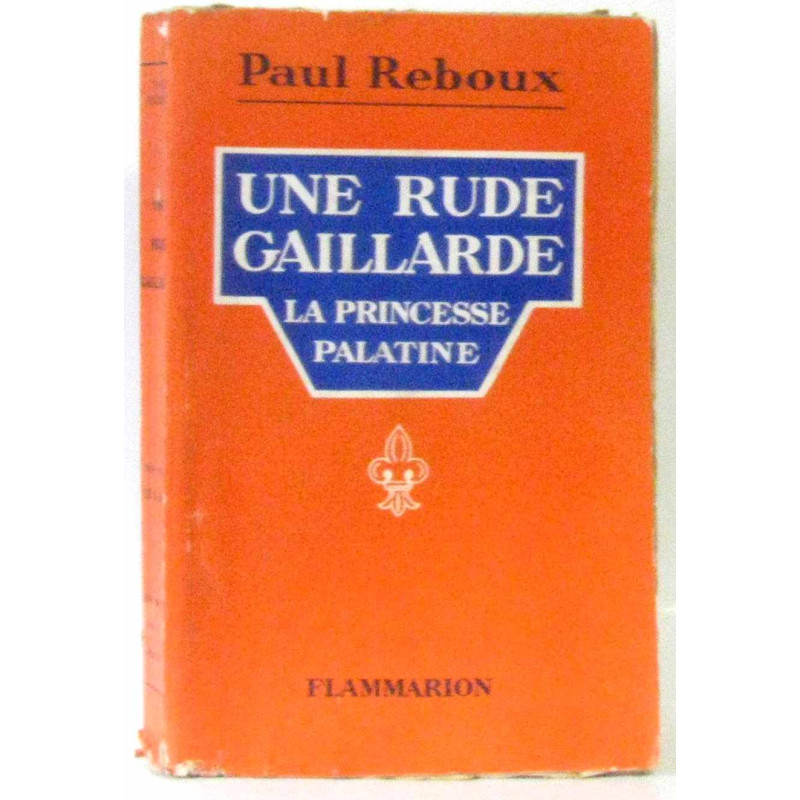 Une rude gaillarde la Princesse Palatine