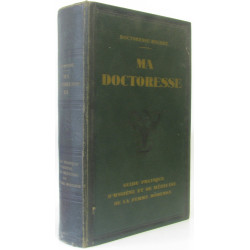 Ma doctoresse guide pratique d?hygiène et de médecine de la femme...
