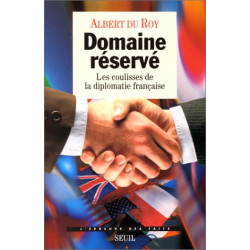 DOMAINE RESERVE. Les coulisses de la diplomatie française