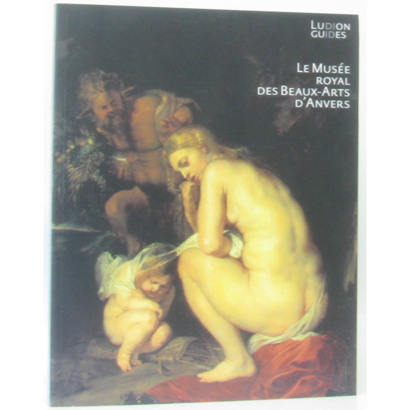 La Musee Royal des Beaux-Arts d'Anvers cent chefs-d'oeuvre