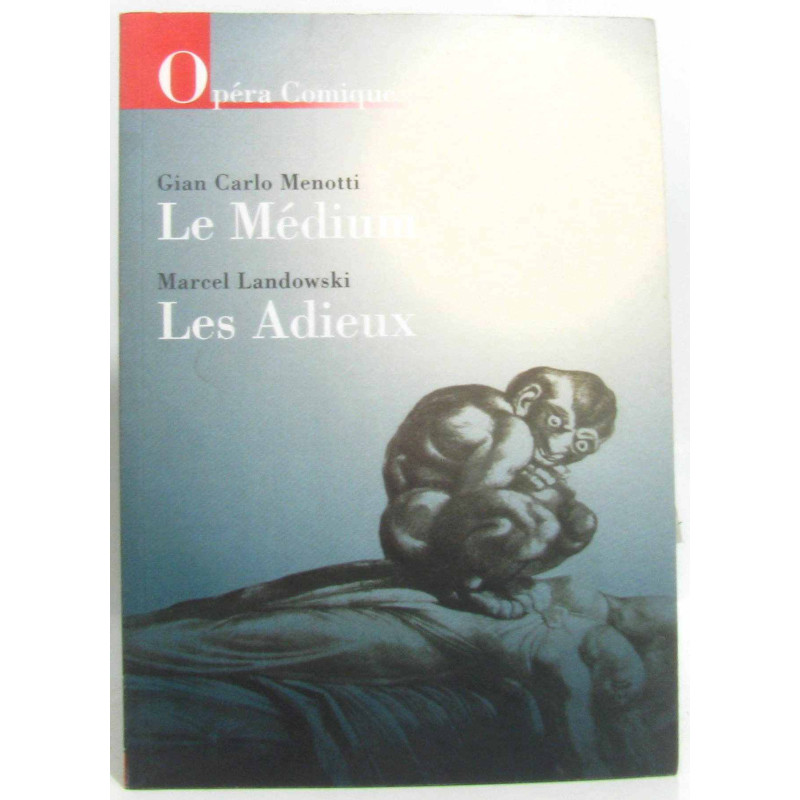 Le médium (Menotti) Les Adieux (Landowski) (à Opéra comique)