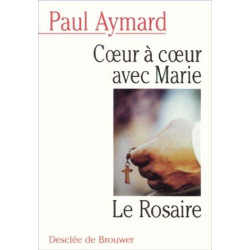 Coeur à coeur avec Marie : Le Rosaire