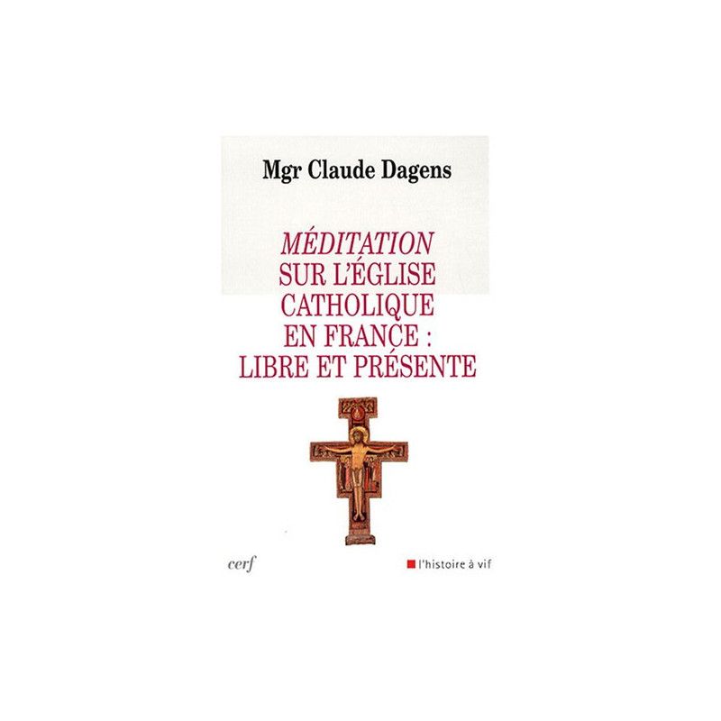 Méditation sur l'Eglise catholique en France : libre et présente