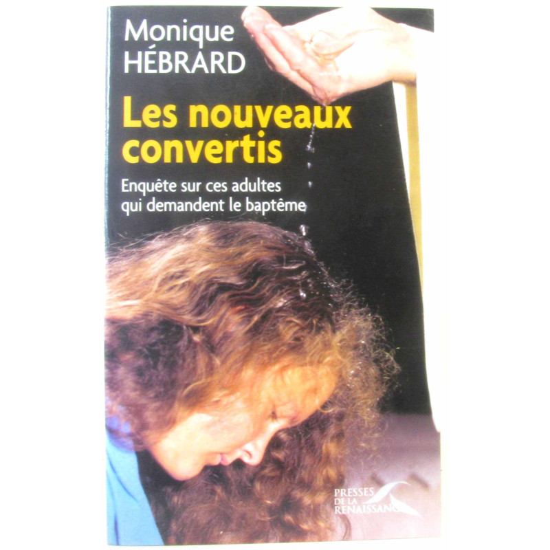 Les Nouveaux Convertis : Enquête sur les adultes qui demandent le...