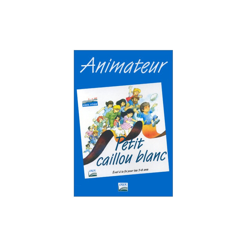 Petit caillou blanc : 5 à 6 ans. Animateur
