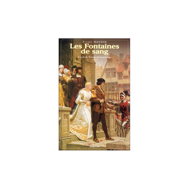 Cycle de Tristan de Castelreng Tome 4 : Les fontaines de sang