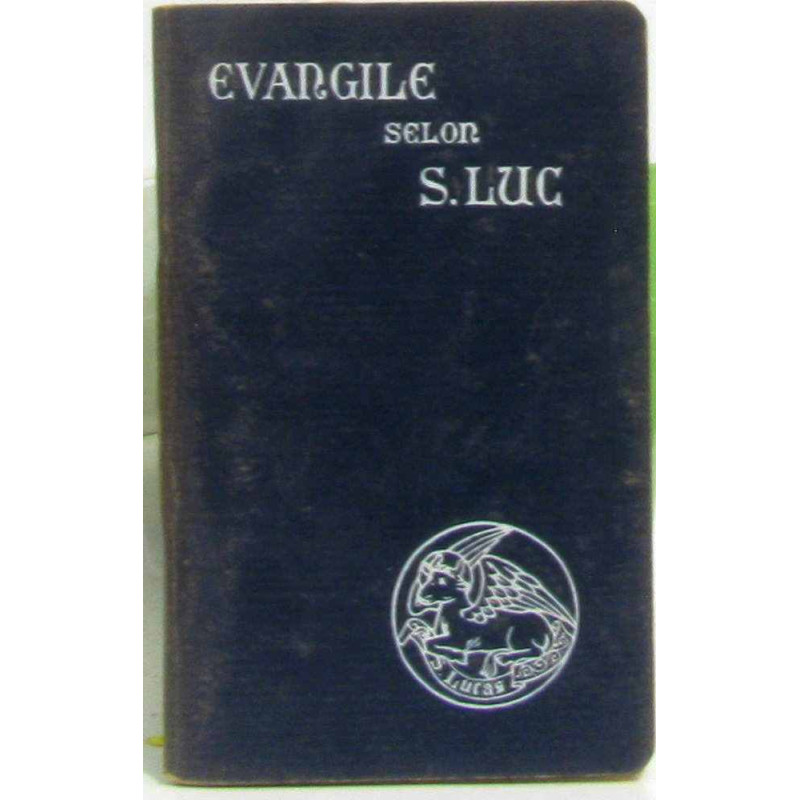 Le Saint Evangile de Jésus Christ selon Saint Luc