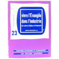 Vivre l'Evangile dans l'industrie / Les cadres l'Eglise et l'industrie