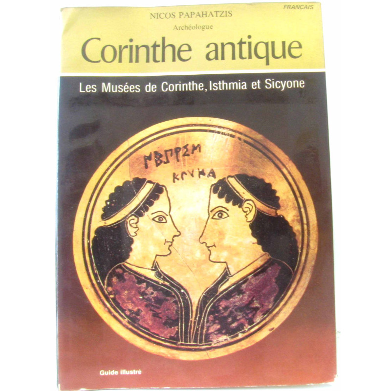 Corinthe antique Les Musées de Corinthe Isthmia et Sicyone - guide...