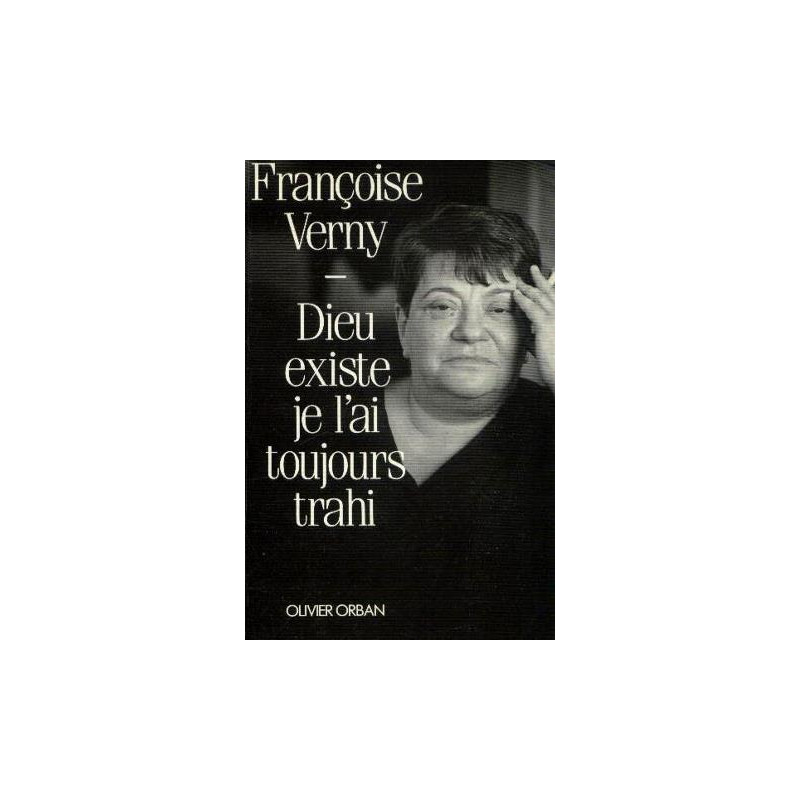 Dieu existe je l'ai toujours trahi