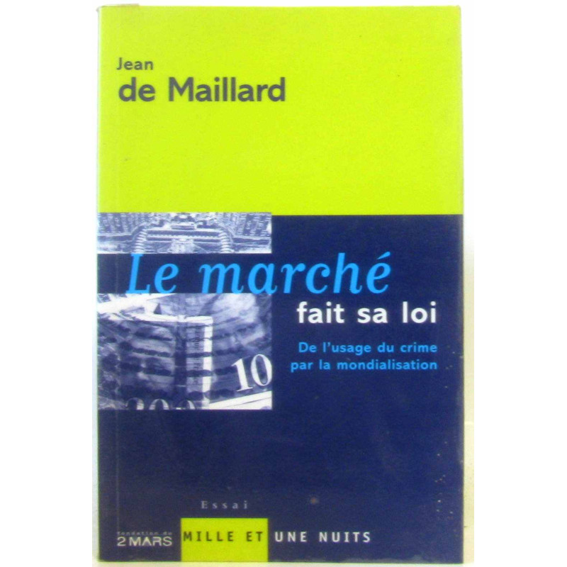 Le marché fait sa loi. De l'usage du crime par la mondialisation