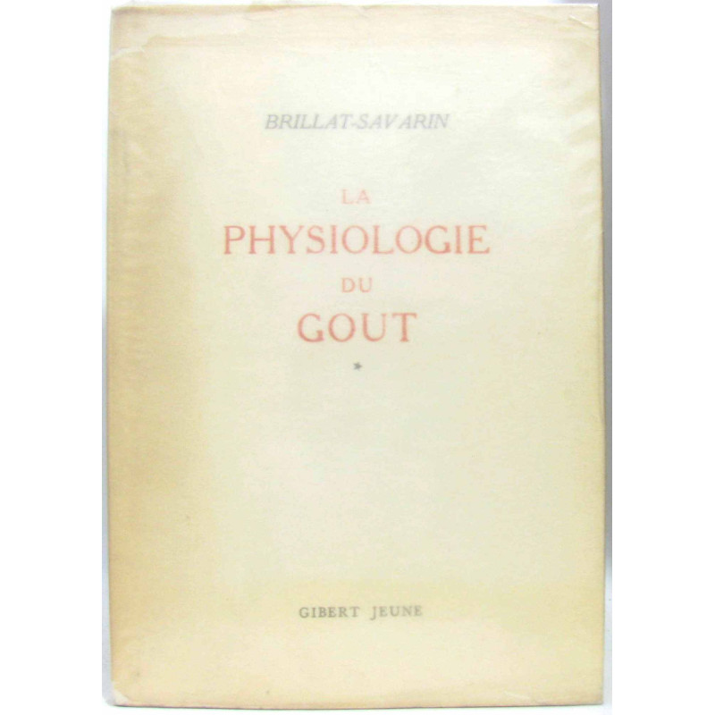 La physiologie du goût ou méditations de Gastronomie...