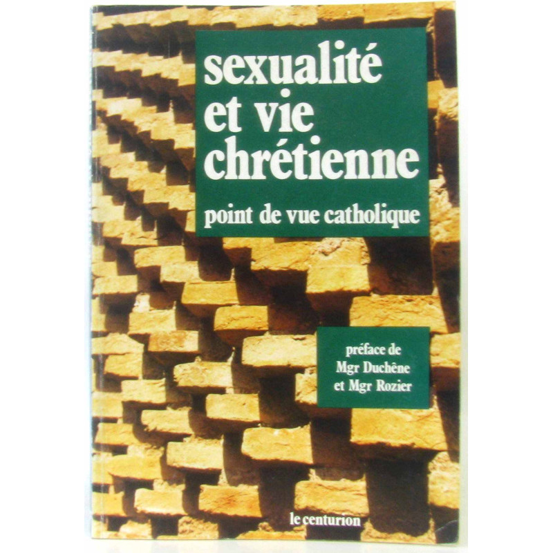 Sexualité et vie chrétienne point de vue catholique