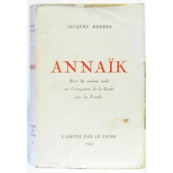 Annaïk. récit du sixième siècle sur l'occupation de la gaule par...