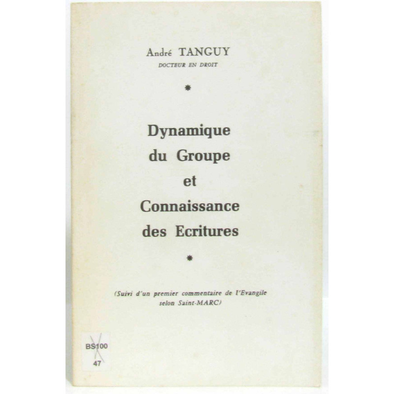 Dynamique du Groupe et Connaissance des Ecritures (suivi d'un...