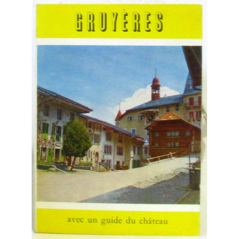 Gruyères complété d'un guide du château