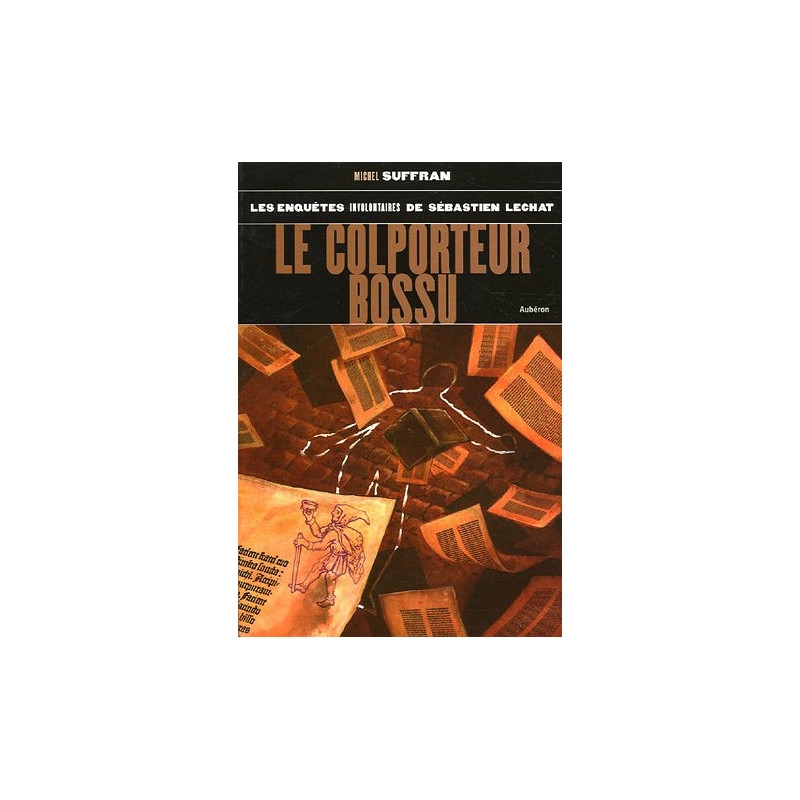 Le colporteur bossu : Les enquêtes involontaires de Sébastien Lechat