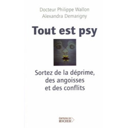 Tout est psy : Sortez de la déprime des angoises et des conflits