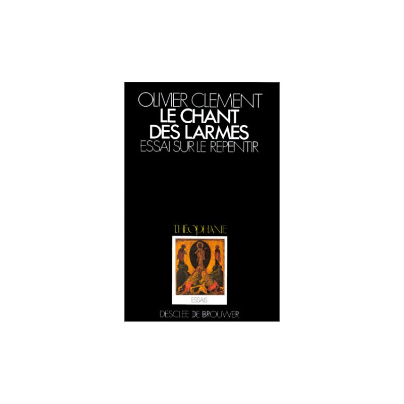 Le Chant des larmes : Essai sur le repentir (suivi de la...