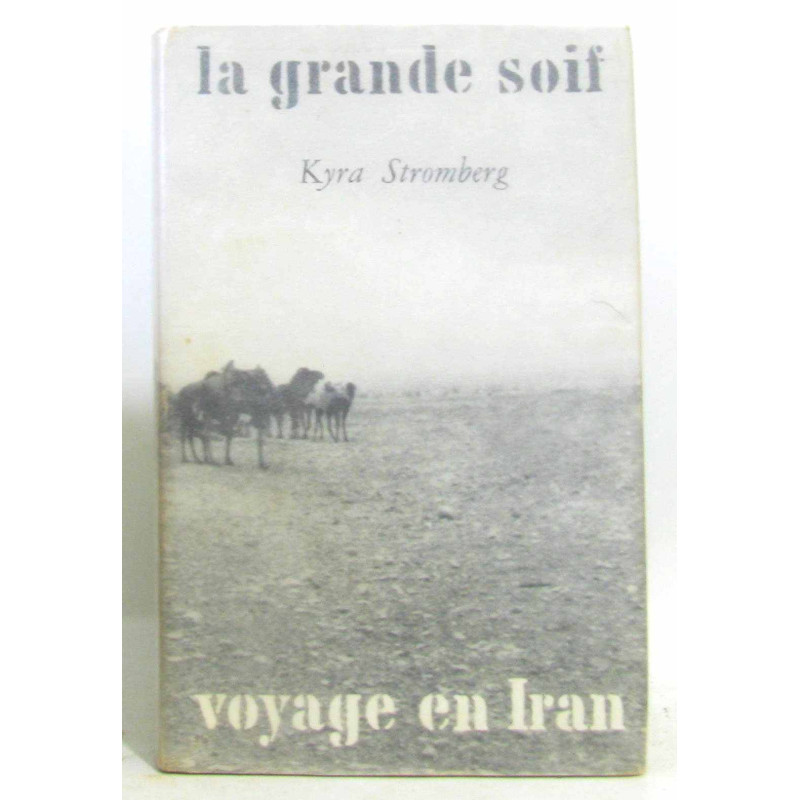 La grande soif. Voyage en Iran