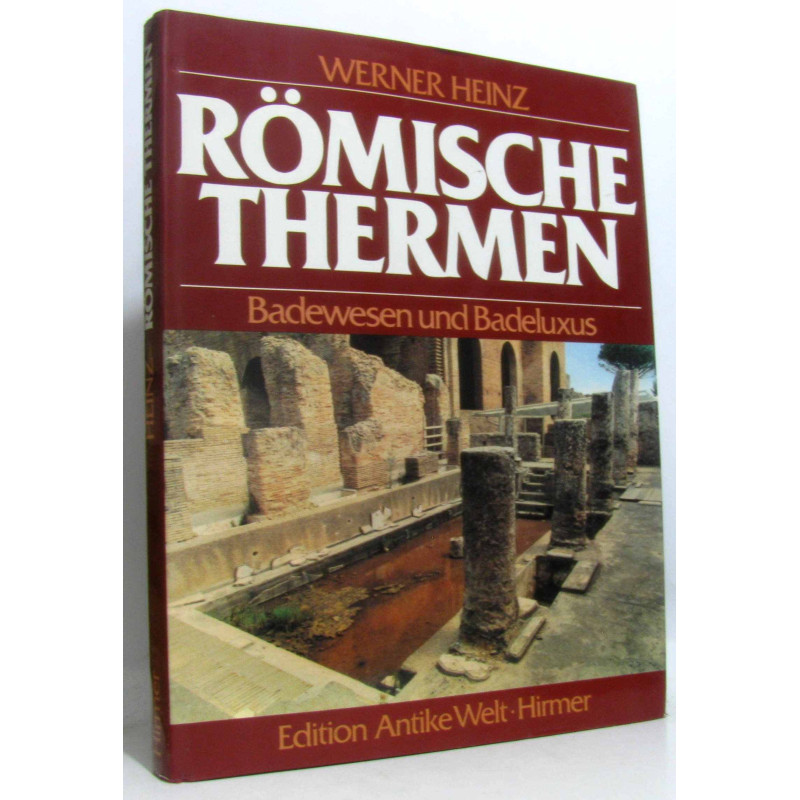 Römische Thermen. Badewesen und Badeluxus im Römischen Reich