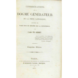 Considérations sur le dogme générateur de la piété catholique...