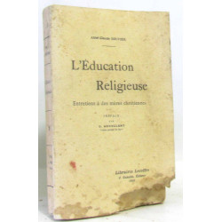 L'éducation religieuse, entretiens à des mères chrétiennes
