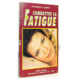Sciences et sante hors-série N° 04 : combattre la fatigue