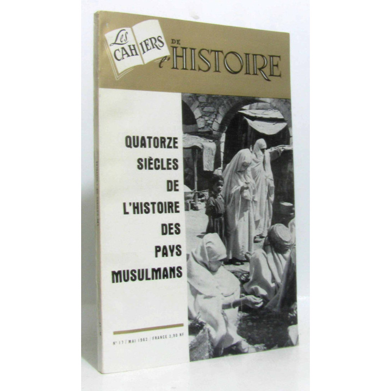 Les cahiers de l'histoire n°17 (Mai 1962) - quatorze siècles de...