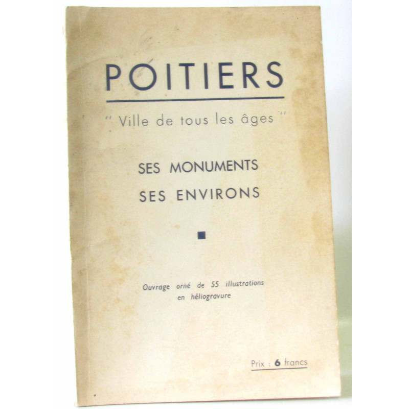 Poitiers "ville de tous les âges" ses monuments ses environs