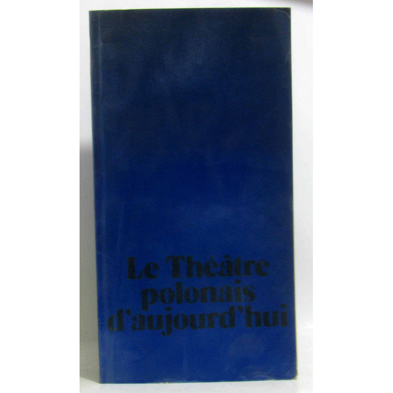 Le theatre Polonais d'aujourd'hui